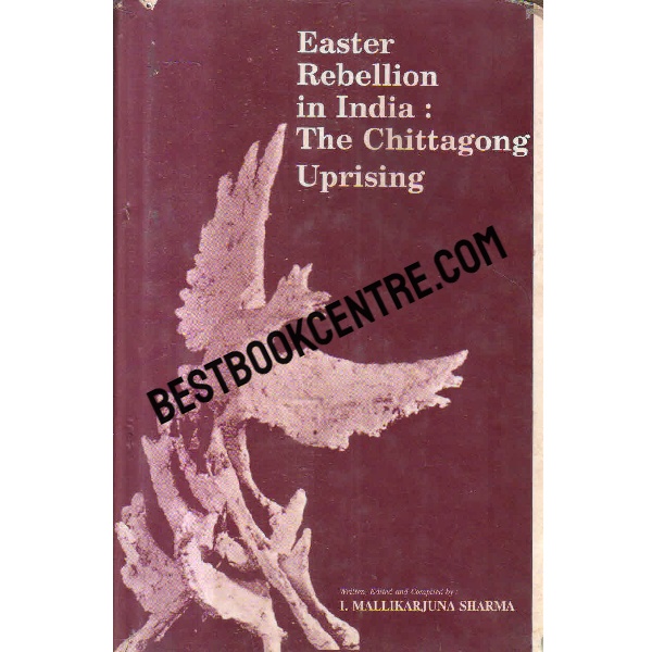 easter rebellion in india the chittagong uprising 1st edition