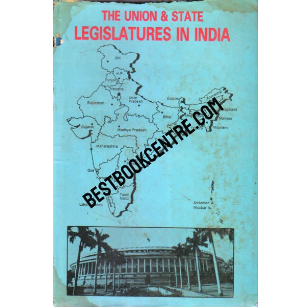 The Union and State Legislatures in India 1st edition