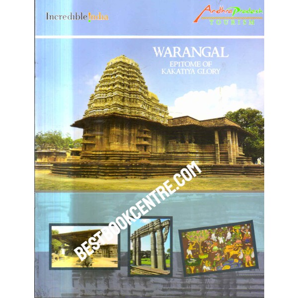 Warangal Epitome of  Kakatiya Glory