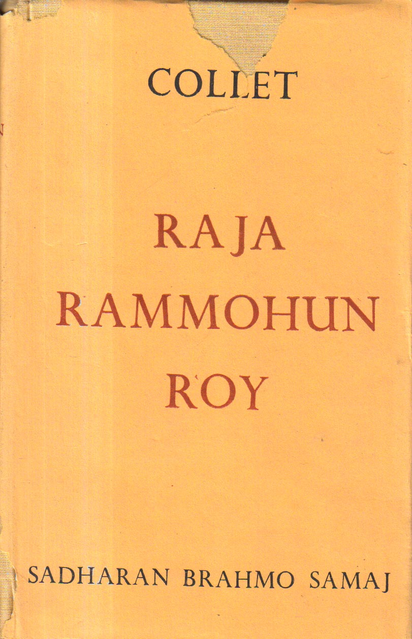The Life and Letters of Raja Ram Mohan Roy.
