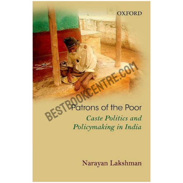 Patrons of the Poor: Caste Politics and Policymaking in India