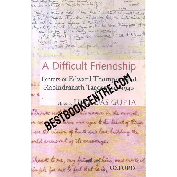 a difficult friendship letters of edward thompson and rabindranath tagore 1913 1940