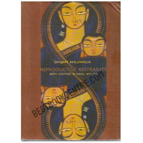 Reproductive Restraints: Birth Control in India, 1877-1947