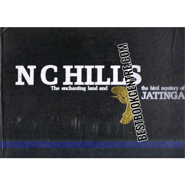 N.C hills the enchanting land and the bird mystery of Jantanga 1st edition