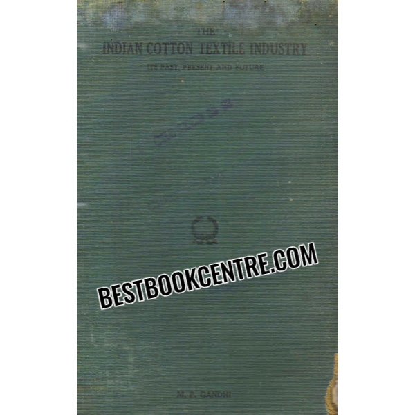 the indian cotton textile industry its past, present and future 1st edition