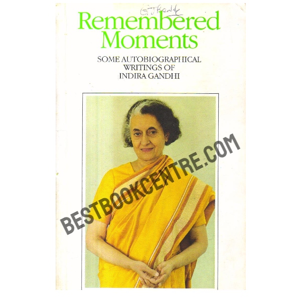 Remembered Moments Some Autobiographical Writings of Indira Gandhi
