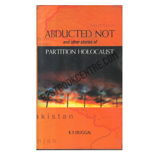 Abducted Not and Other Stories of Partition Holocaust 1st edition