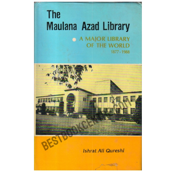 The Maulana Azad Library: A major library of the world 1877-1988