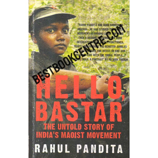 hello bastar the untold story of indias Maoist movement 1st edition