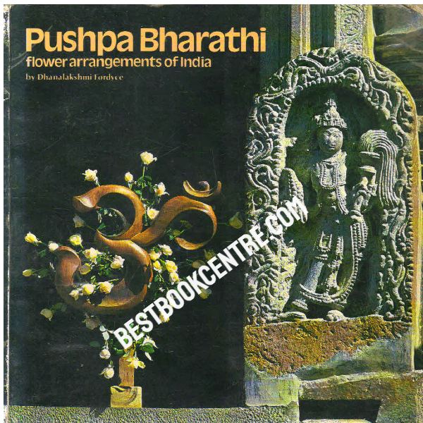 Pushpa Bharathi Flower Arrangements of India 1st edition