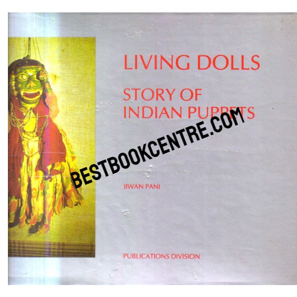 Living Dolls Story of Indian Puppets 1st edition