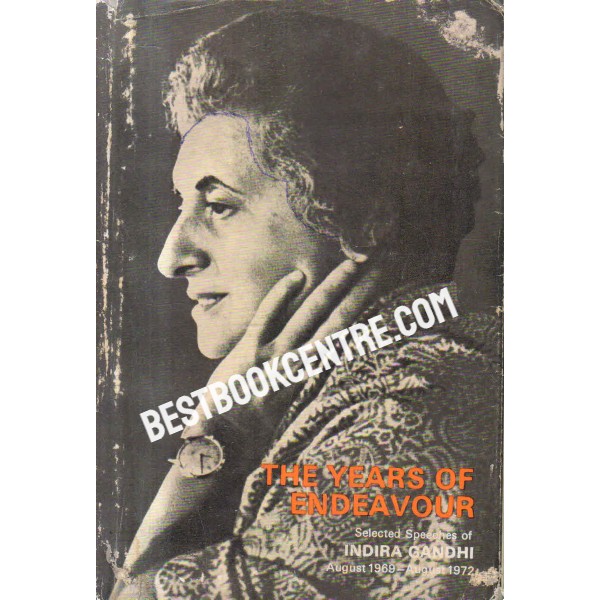 the years of endeavour selected speeches of indira gandhi august 1969 august 1972 1st ediiton