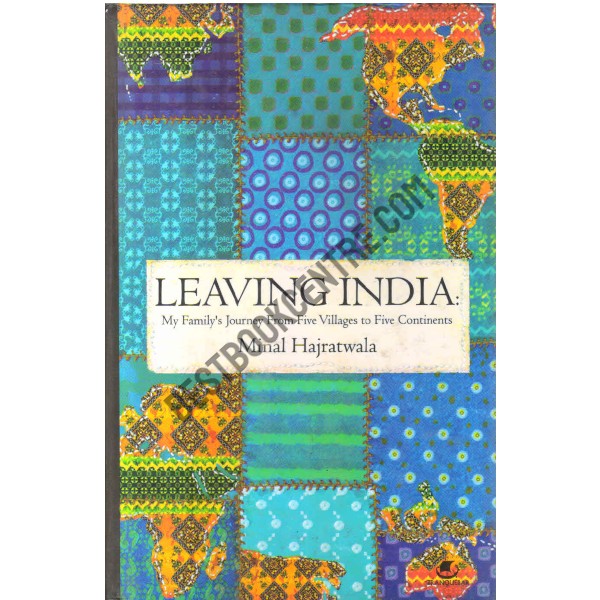 Leaving India my family's journey from five villages to five continents 1st edition