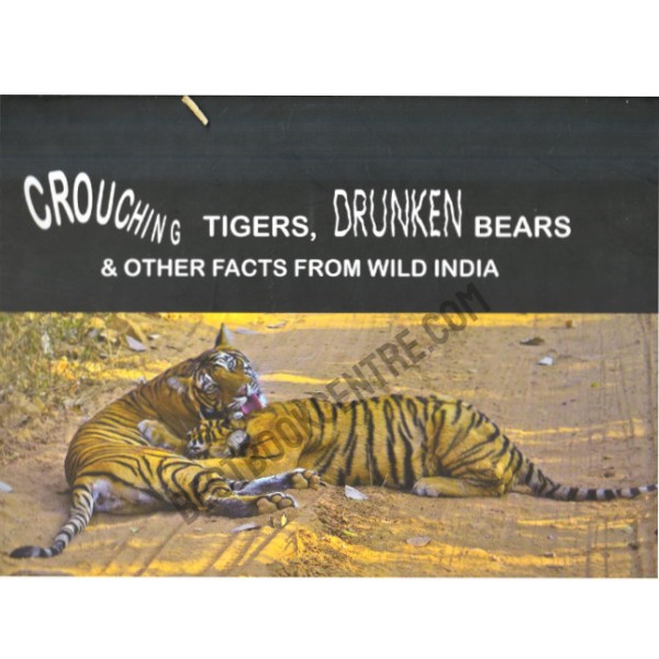 Crouching Tigers Drunken Bears and Other Facts From Wild India