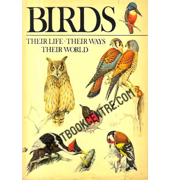 Birds: Their Life, Their Ways, Their World