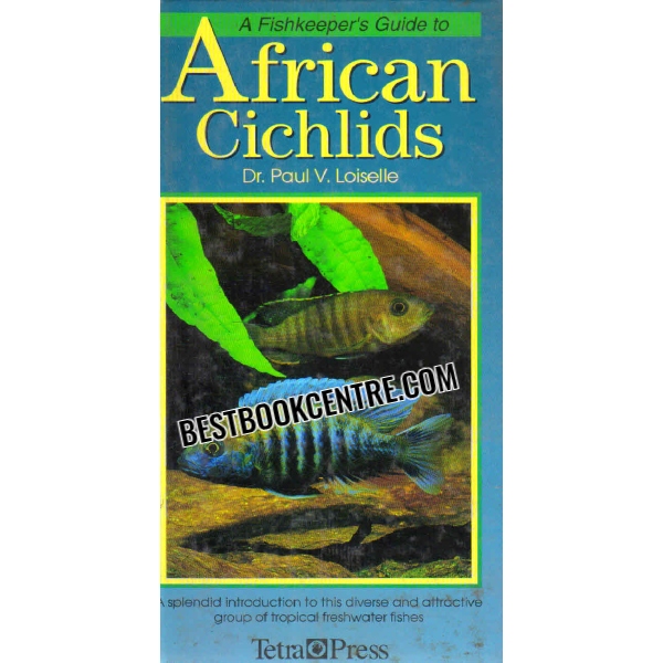 A fishkeeper Guide to african cichlids 
