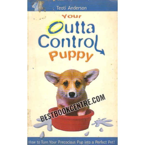your outta control puppy 