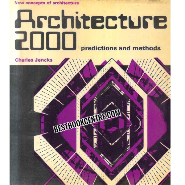 ARCHITECTURE 2000 PREDICTIONS AND METHODS 