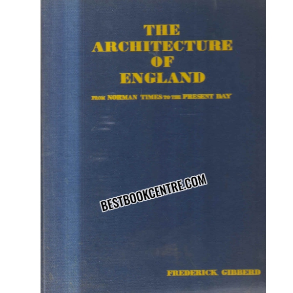 THE ARCHITECTURE OF ENGLAND From Norman Times to the Present Day