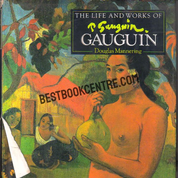 The life and works of P Gauguin