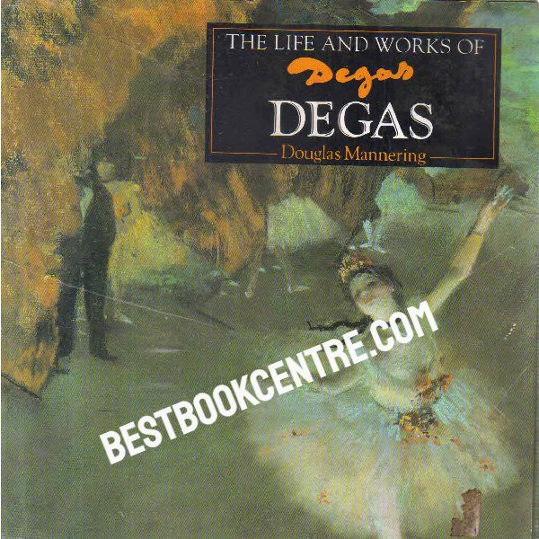 the life and works of degas 1st edition