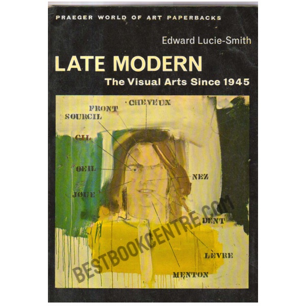 Late Modern the Visual Arts Since 1945.