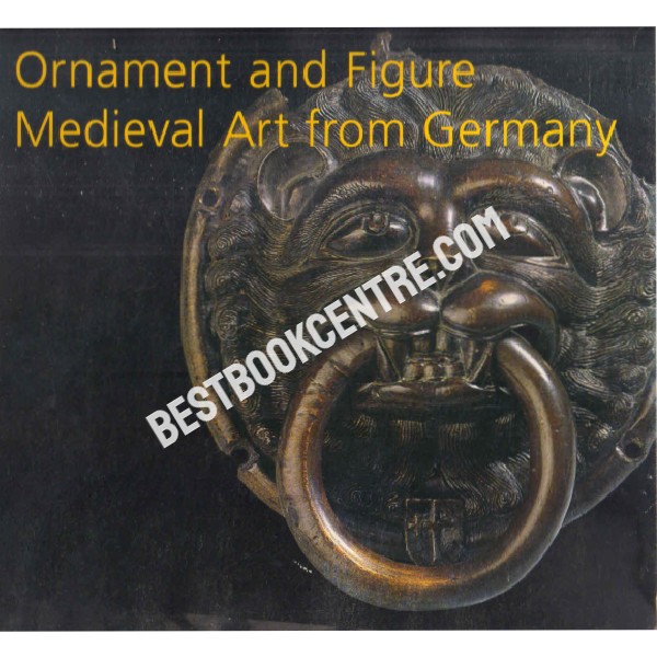 ORNAMENT AND FIGURE MEDIEVAL ART FROM GERMANY