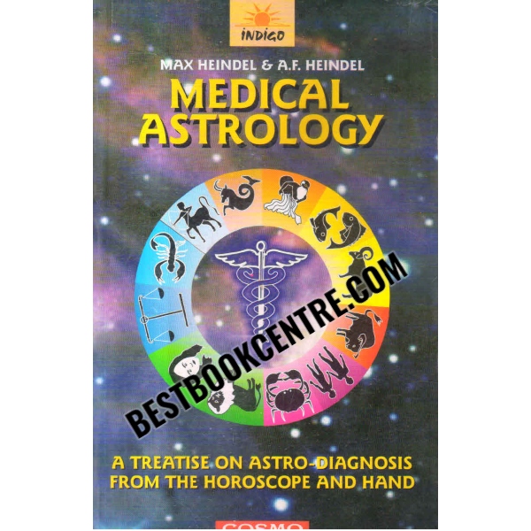 Medical Astrology (A Treatise on Astro-Diagnosis from the Horoscope and Hand) 