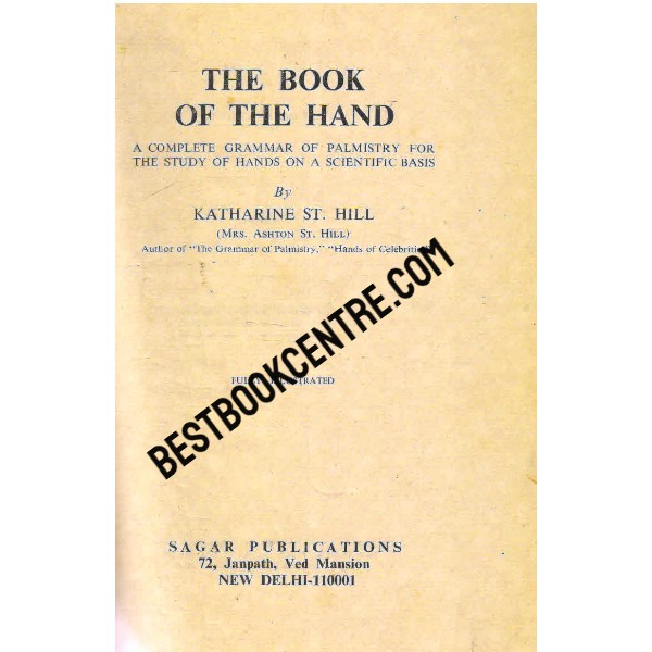 The Book of the Hand A Complete Grammar of Palmistry for the Study of Hands on a Scientific Basis 1st edition