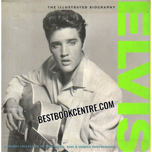 elvis the illustrated biography 