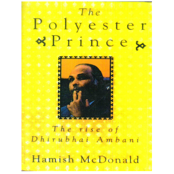 The Polyester Prince: The Rise of Dhirubhai Ambani