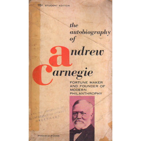 The Auto biography Of Andrew Carnegie 