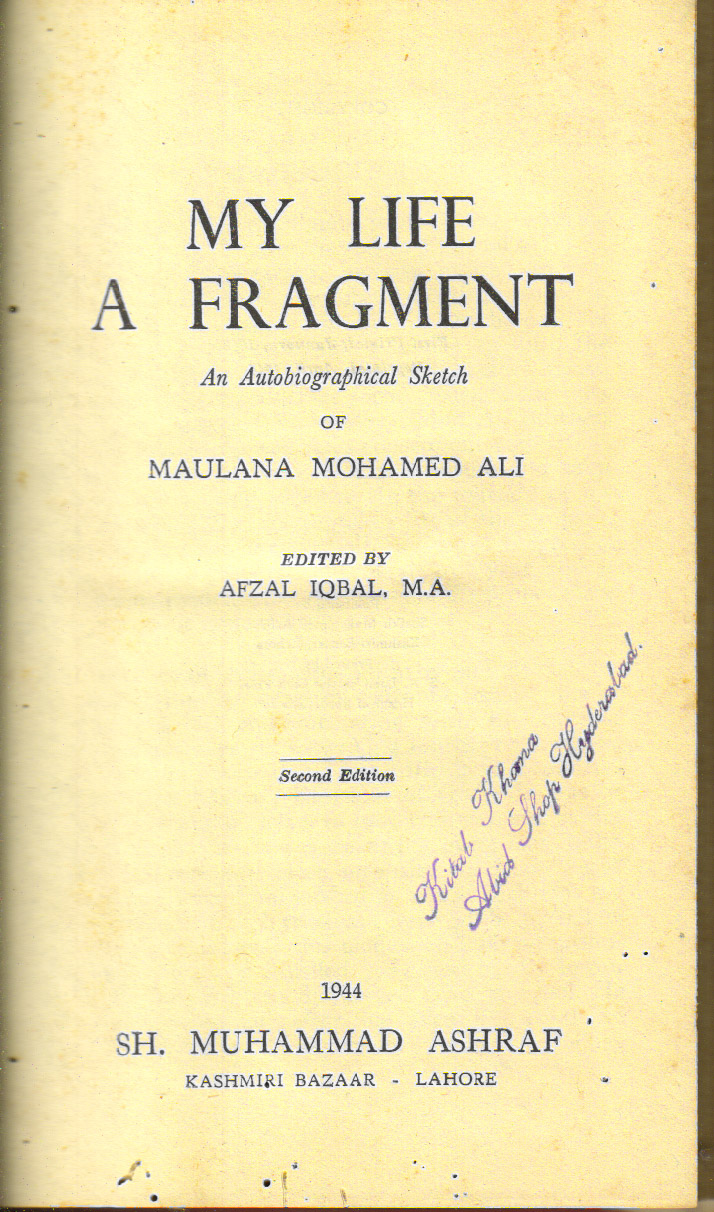 My Life A Fragment An Autobiographical Sketch of Maulana Mohamed Ali