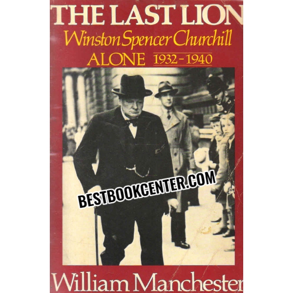 the last lion winston spencer churchill alone 1932 to 1940 