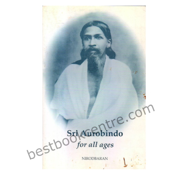 Sri Aurobindo for All Ages: A Biography