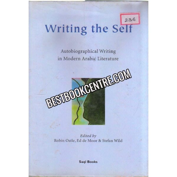 Writing The Self Autobiographical Writing in Modern Arabic Literature 1st edition