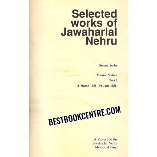 selected works of jawaharlal nehru volume 4, 15, 16 part 1 