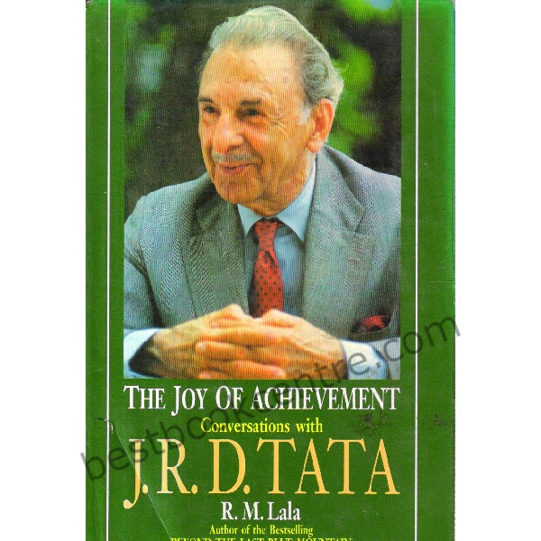 The Joy of Achievement Conversations with J.R.D.tata. 1st edition