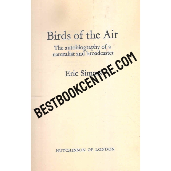 Birds of the Air The Autobiography of a Naturalist and Broadcaster 1st edition