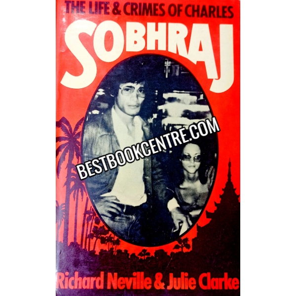 THE LIFE AND CRIMES of Charles Sobhraj 1st edition