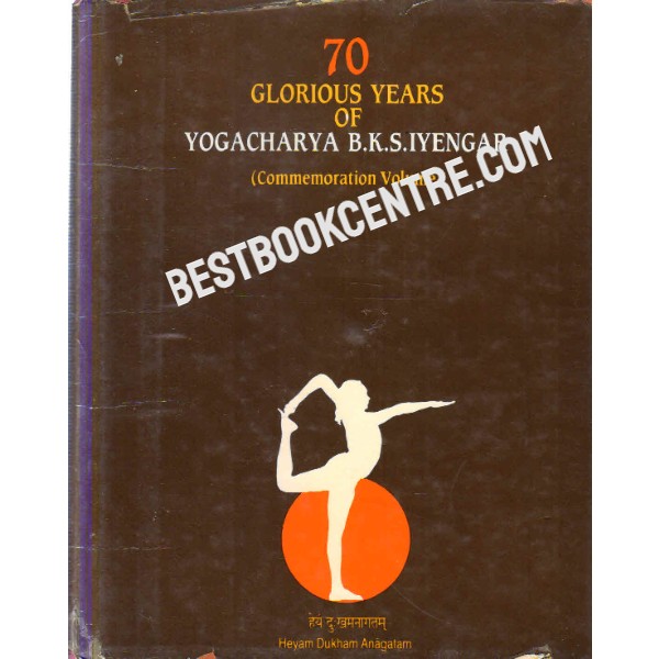 70 Glorious Years of Yogacharya B.K.S.Iyengar 1st edition