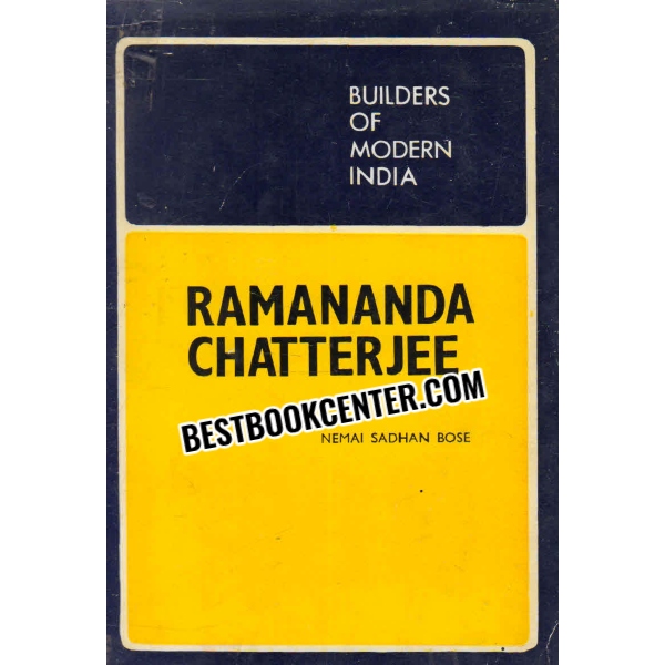 ramananda chatterjee Builders of Mordern India 1st edition