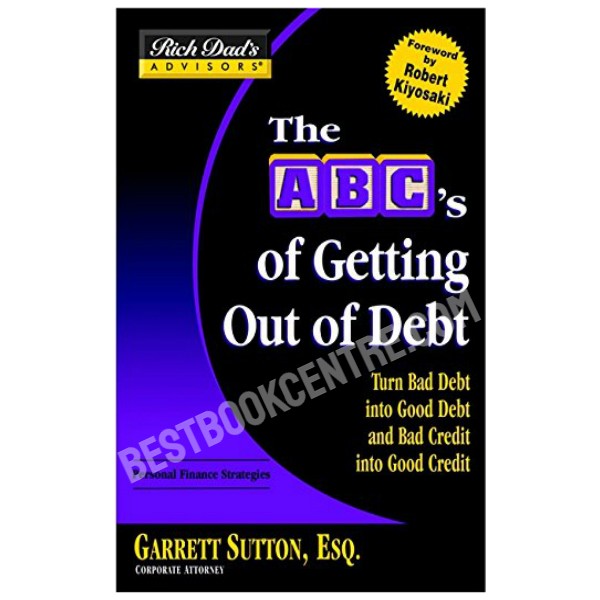 Rich Dads Advisors: The ABCs Getting Out Of Debt