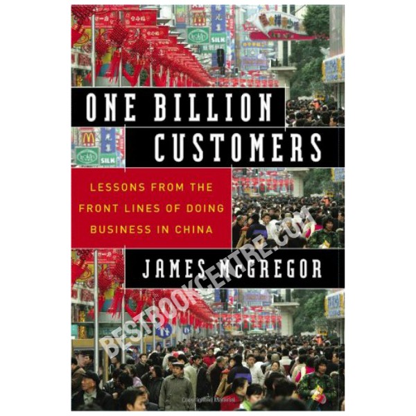 One Billion Customers: Lessons from the Front Lines of Doing Business in China