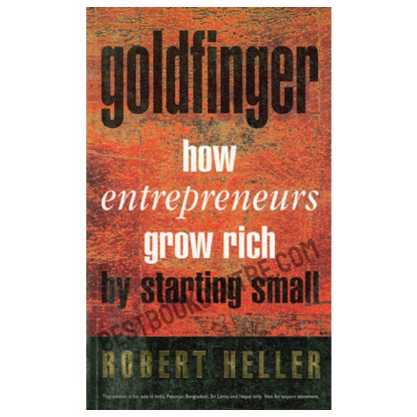 Goldfinger: How Entrepreneurs Get Rich by Starting Small