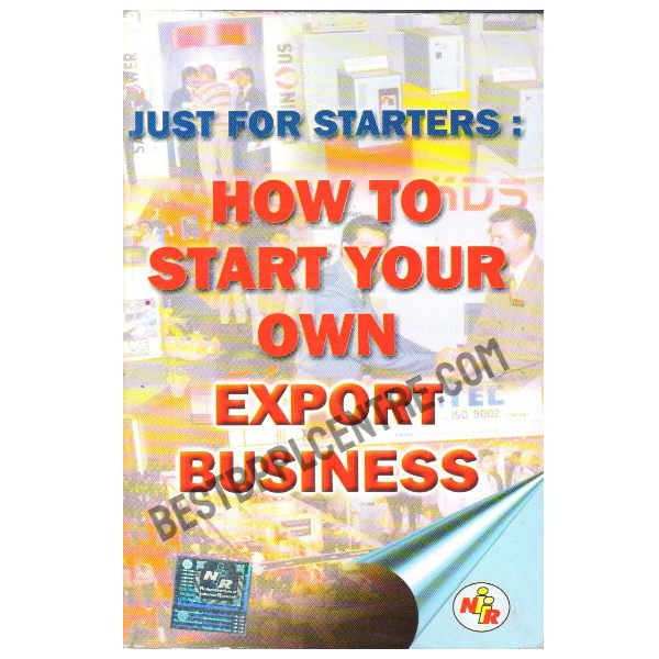 Just For Starters: How To Start Your Own Export Business