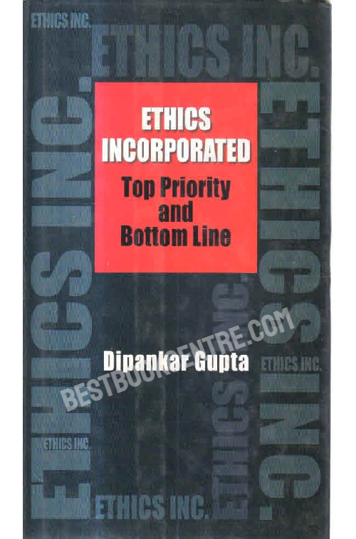 Ethics Incorporated Top Priority and Bottom Line 1st edition