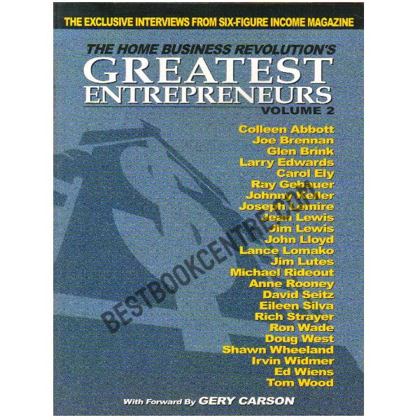 the home business revolutions Greatest Entrepreneurs volume 2
