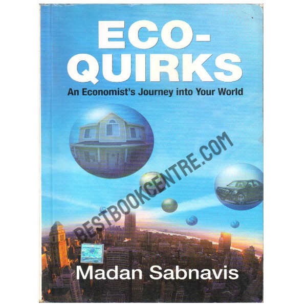 Eco-quirks An Economist's Journey into Your World
