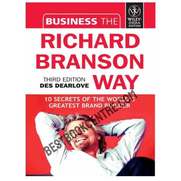 Business the Richard Branson Way: 10 Secrets of the World's Greatest Brand Builder